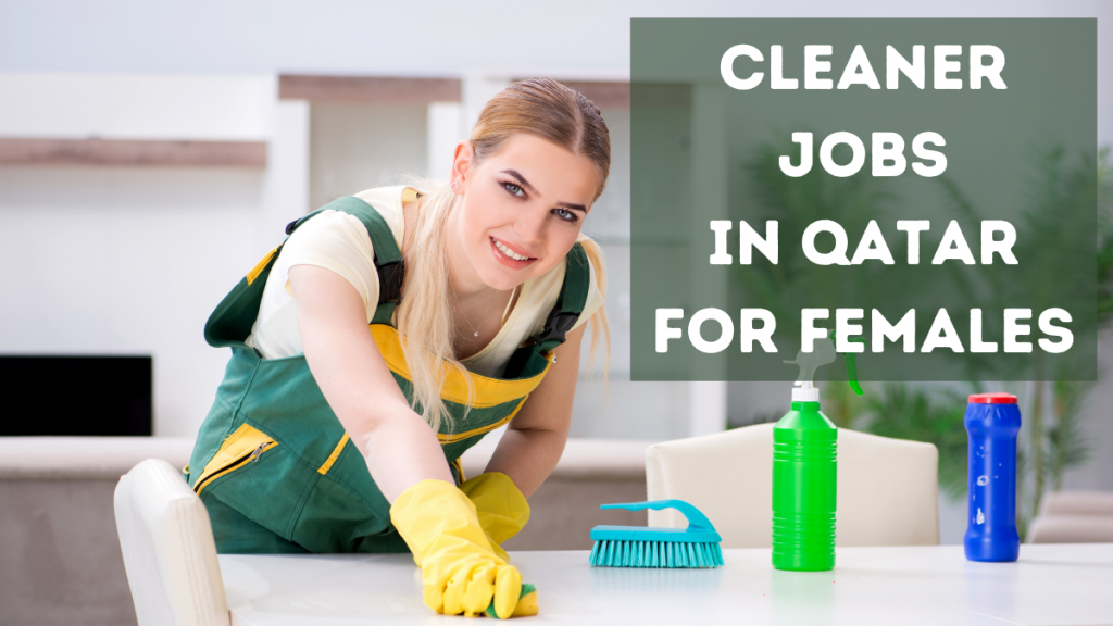 Cleaner Jobs In Qatar For Females 2021