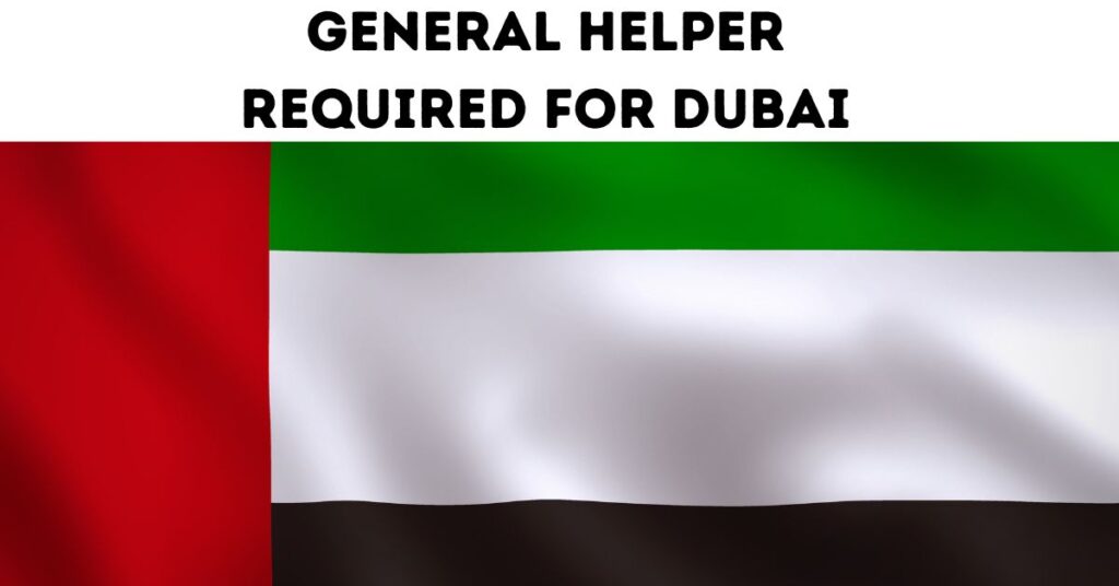 General Helpers Required for Dubai